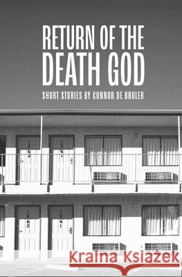 Return of the Death God: Stories Connor de Bruler 9781957010069 Montag Press - książka