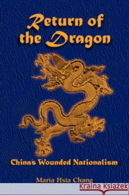 Return of the Dragon: China's Wounded Nationalism Chang, Maria H. 9780813338569 Westview Press - książka