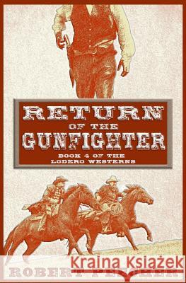Return of the Gunfighter: A Lodero Western Adventure Robert Peecher 9781719935449 Independently Published - książka