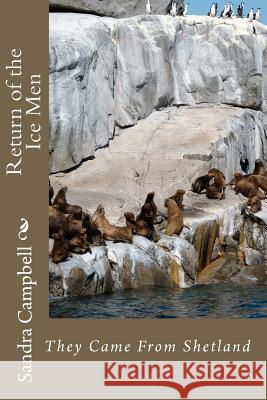 Return of the Ice Men: They Came From Shetland Campbell, Sandra D. 9781456592509 Createspace - książka
