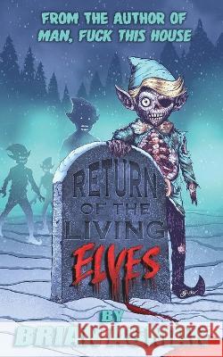 Return of the Living Elves Brian Peter Asman   9781736467732 Mutated Media - książka