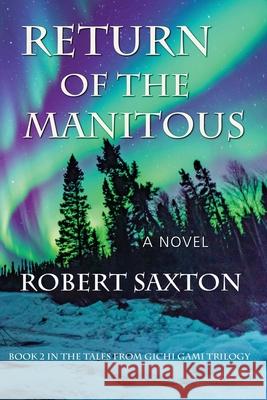 Return of the Manitous Robert Saxton 9781962834568 Calumet Editions - książka