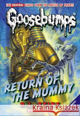 Return of the Mummy (Classic Goosebumps #18): Volume 18 Stine, R. L. 9780545177948 Scholastic Paperbacks - książka