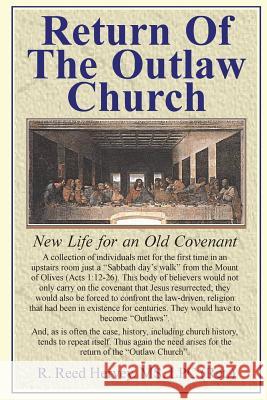 Return Of The Outlaw Church: New Life for an Old Covenant Hervey, Lpc R. Reed 9781490919270 Createspace - książka