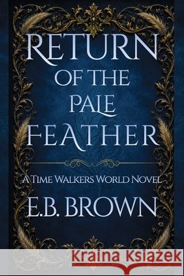Return of the Pale Feather E B Brown   9798657720099 Independently Published - książka