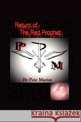 Return of The Red Prophet Macias, Pete 9781419647178 Booksurge Publishing - książka