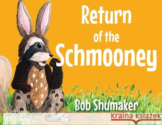 Return of the Schmooney Bob Shumaker Sarah Blackaby Cole Hatcher 9780977136131 Bob Shumaker Enterprises, Inc. - książka