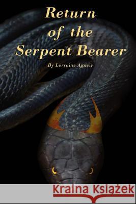 Return of the Serpent Bearer Lorraine Agnew 9781460950609 Createspace - książka