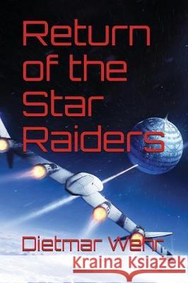 Return of the Star Raiders Dietmar Arthur Wehr 9781717773692 Independently Published - książka