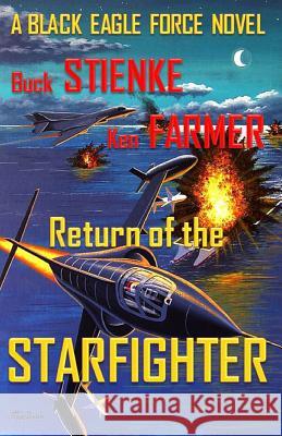 Return of the Starfighter: (Black Eagle Force) Farmer, Ken 9780984882038 Timber Creek Press - książka
