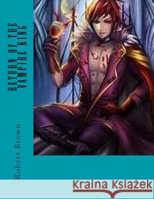 Return of the Vampire King Robert Lee Brown 9781507550076 Createspace - książka
