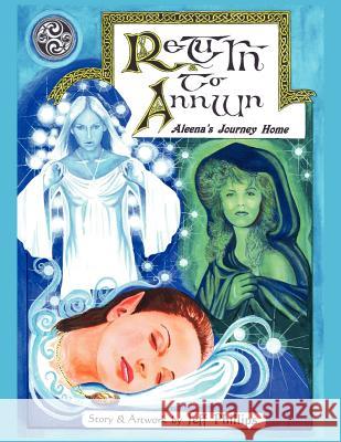 Return To Annwn: Aleena's Journey Home Phillips, Jeff 9781425934118 Authorhouse - książka