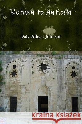 Return to Antioch Dale Albert Johnson 9781365053009 Lulu.com - książka