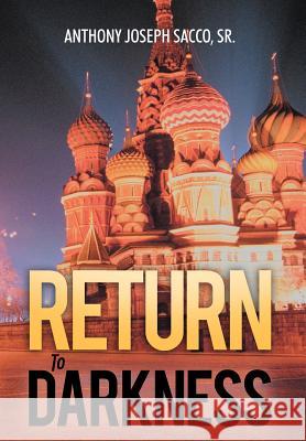 Return to Darkness Sacco, Anthony Joseph, Sr. 9781449739256 WestBow Press - książka