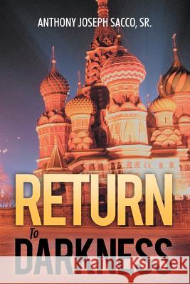 Return to Darkness Sacco, Anthony Joseph, Sr. 9781449739263 WestBow Press - książka