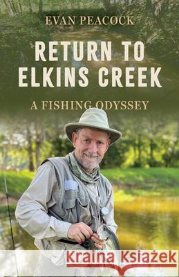 Return to Elkins Creek: A Fishing Odyssey Evan Peacock 9781496862778 University Press of Mississippi - książka