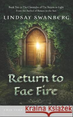 Return to Fae Fire: A Fairy Tale Adventure Lindsay Swanberg 9798819553855 Independently Published - książka
