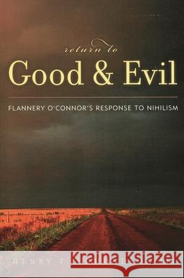 Return to Good and Evil: Flannery O'Connor's Response to Nihilism Edmondson, Henry T. 9780739111055 Lexington Books - książka