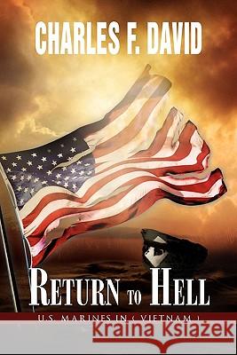 Return to Hell: U.S. Marines in ( Vietnam ) David, Charles F. 9781456879334 Xlibris Corporation - książka