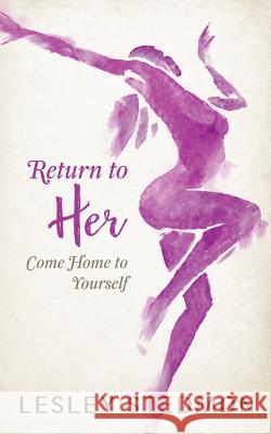 Return to Her: Come home to Yourself Stedmon, Lesley 9781533543394 Createspace Independent Publishing Platform - książka