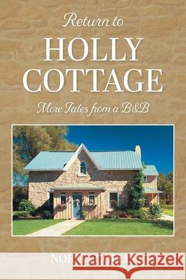 Return to Holly Cottage: More Tales from a B&B Norma Collis Brian Holstein 9781038307149 FriesenPress - książka