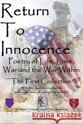 Return To Innocence: Poetry of Life, Love, War and the War, The First Collection Morton, Michael F. 9780999583234 Angels Three Productions - książka