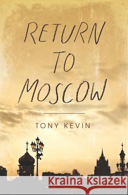 Return to Moscow Tony Kevin 9781742589299 University of Western Australia Press - książka