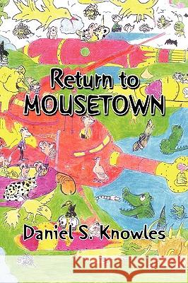 Return to Mousetown Daniel S. Knowles 9781436359351 Not Avail - książka