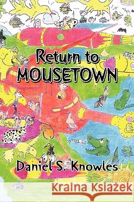 Return to Mousetown Daniel S. Knowles 9781436359368 Not Avail - książka