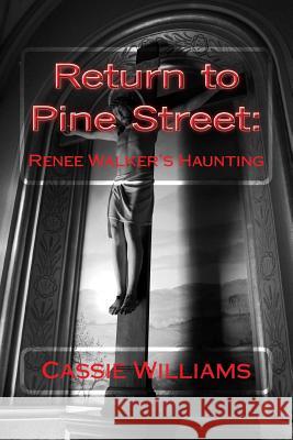 Return to Pine Street: Renee Walker's Haunting Cassie Williams 9781492864363 Createspace - książka