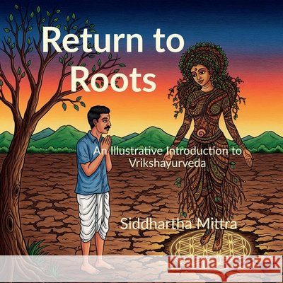 Return to Roots: An Illustrated Introduction to Vrikshayurveda Siddhartha Mittra 9798901121405 Notion Press - książka