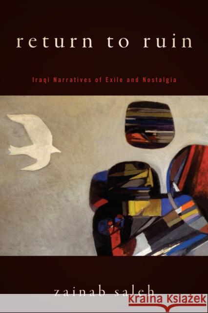 Return to Ruin: Iraqi Narratives of Exile and Nostalgia Saleh, Zainab 9781503607026 Stanford University Press - książka