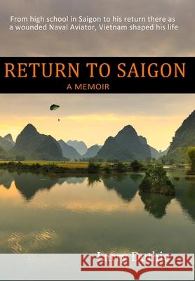Return to Saigon: From High School in Saigon to his return there as a wounded Naval Aviator, Vietnam shaped his life Larry Duthie 9780578760957 Ok-3 Publishing - książka