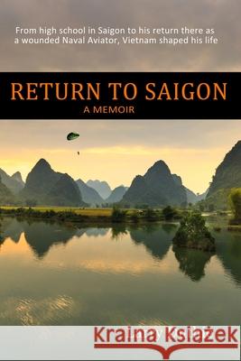 Return to Saigon: From high school in Saigon to his return there as a wounded Naval Aviator, Vietnam shaped his life Larry Duthie 9780578800288 Ok-3 Publishing - książka