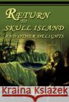 Return to Skull Island and Other Delights William Powell 9780595261055 Writers Club Press