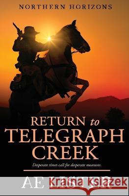 Return to Telegraph Creek Ae Lister   9781802505450 Totally Bound Publishing - książka