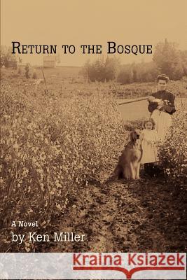 Return to the Bosque Ken Miller 9780595446872 iUniverse - książka