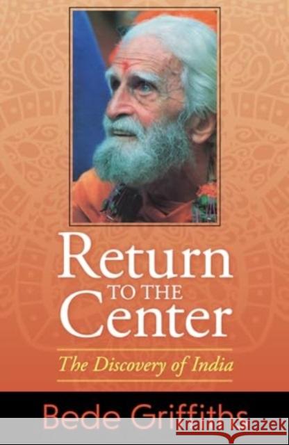 Return to the Center: The Discovery of India Griffiths Bede Cyprian Consiglio 9781626985636 Orbis Books - książka