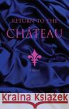 Return to the Chateau: A Novel Pauline Reage 9780345394651 Random House USA Inc