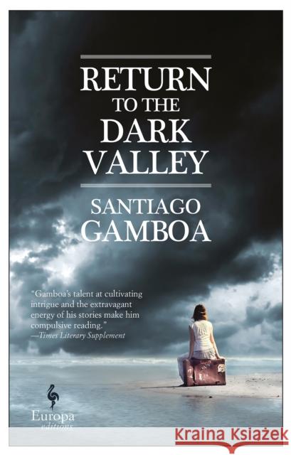 Return to the Dark Valley Santiago Gamboa 9781609454258 Europa Editions - książka