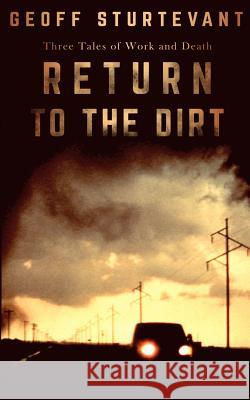 Return To The Dirt Sturtevant, Geoff 9781523804306 Createspace Independent Publishing Platform - książka