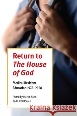 Return to the House of God: Medical Resident Education, 1978-2008 Kohn, Martin 9780873389839 Not Avail - książka