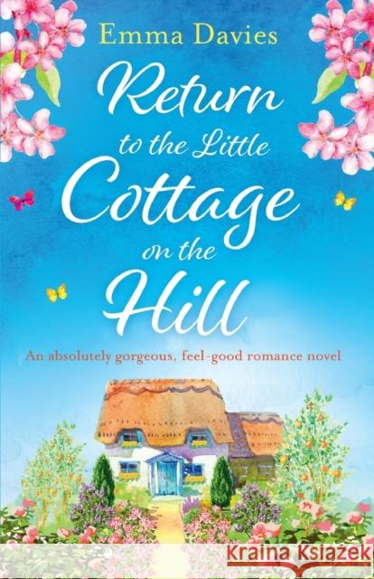 Return to the Little Cottage on the Hill: An absolutely gorgeous, feel good romance novel Davies, Emma 9781786815033 Bookouture - książka