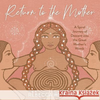 Return to the Mother Rebecca Wilson 9781838342807 Rebecca Wilson Ltd - książka