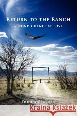 Return to the Ranch: Second Chance at Love Crocker, Donna 9781434322289 Authorhouse - książka