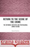 Return to the Scene of the Crime Kamil Naicker 9781032633787 Taylor & Francis Ltd