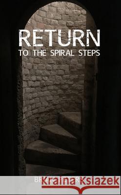 Return to the Spiral Steps Brian Peters 9781789554458 New Generation Publishing - książka