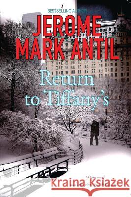 Return to Tiffany's: (A Love Story) and Three Other True Short Stories Antil, Jerome Mark 9780997180244 Little York Books - książka