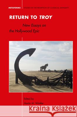Return to Troy: New Essays on the Hollywood Epic Martin Winkler 9789004292765 Brill Academic Publishers - książka
