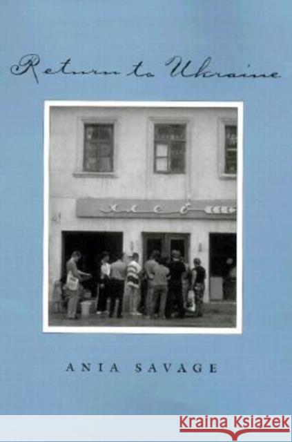 Return to Ukraine Ania Savage 9780890969168 Texas A&M University Press - książka